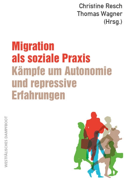 Coverabbildung Migration als soziale Praxis: Kämpfe um Autonomie und repressive Erfahrungen