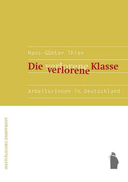 Coverabbildung Die verlorene Klasse - ArbeiterInnen in Deutschland